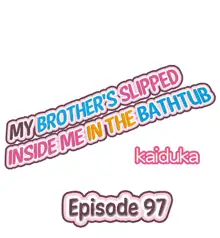 Jitsu wa Ima Haittemasu.... Ofuro de Onii-chan no Katai Are ga... | My Brother Slipped Inside Me in the Bathtub Ch. 1-99, English